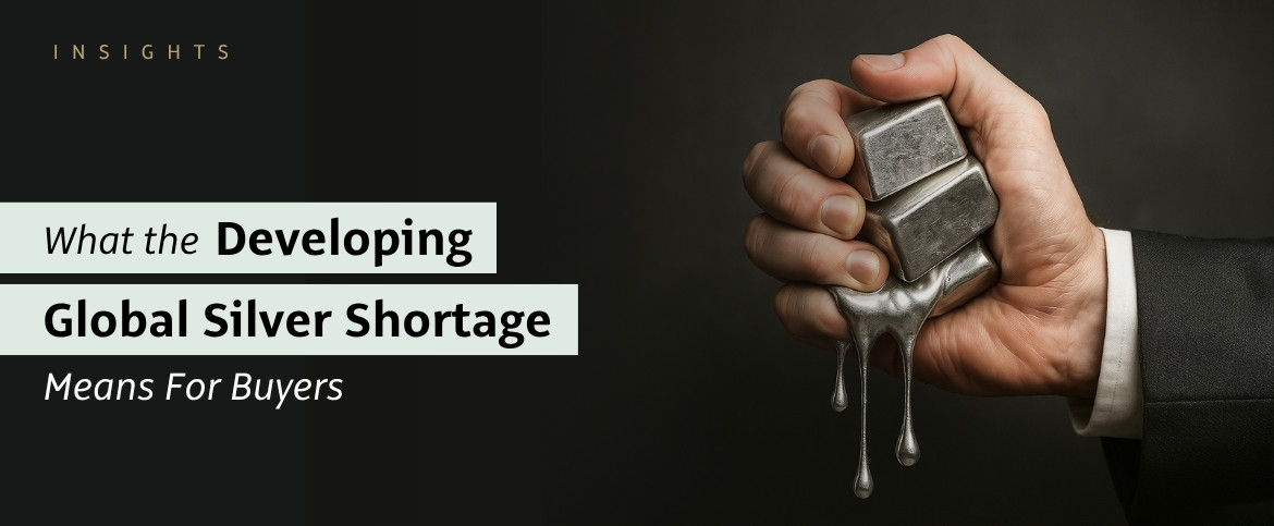 Silver - What the Developing Global Silver Shortage Means for Buyers